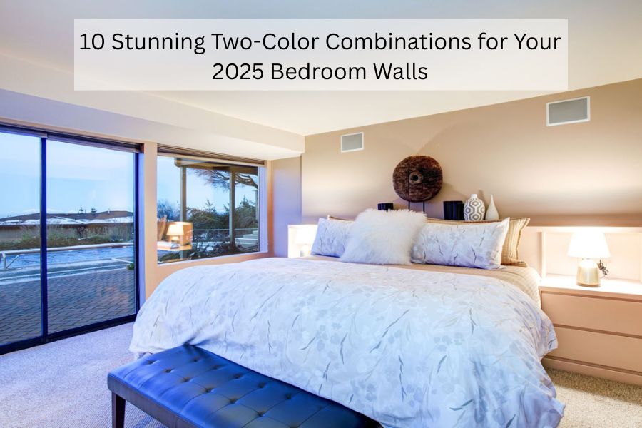 10 Stunning Two-Color Combinations for Your 2025 Bedroom Walls